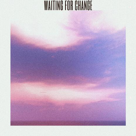 waiting for change