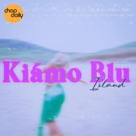 Island ft. Kiamo Blu
