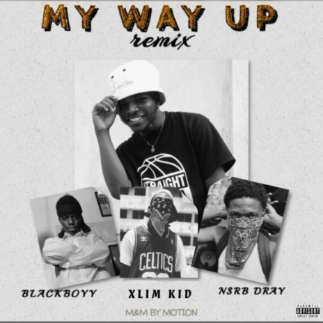 My Way Up (Remix) ft. BlackBoyy, XlimKid & Nsrb Dray | Boomplay Music