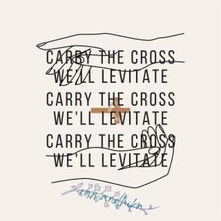 carry the cross, we'll levitate lyrics | Boomplay Music