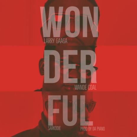 Wonderful ft. Wande Coal & Sarkodie | Boomplay Music