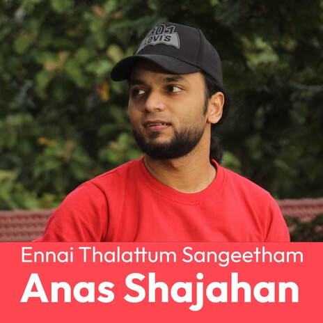 Ennai Thalattum Sangeetham - Anas Shajahan | Boomplay Music