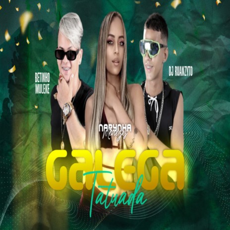 Galega Tatuada ft. Narynha menezes & DJ Ruanzyto | Boomplay Music