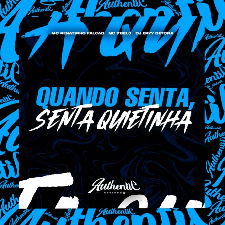 Quando Senta, Senta Quietinha ft. Dj Eryy Detona & MC 7BELO | Boomplay Music