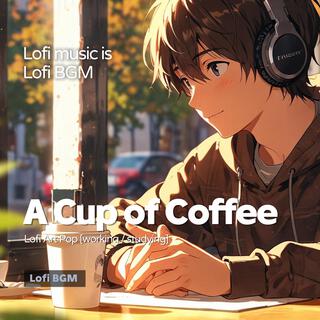 A Cup of Coffee (Lofi Cafe Music)