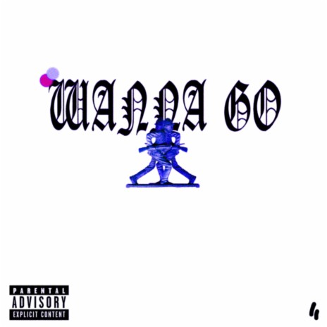 WANNA GO | Boomplay Music