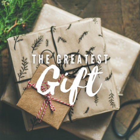 The Greatest Gift | Boomplay Music