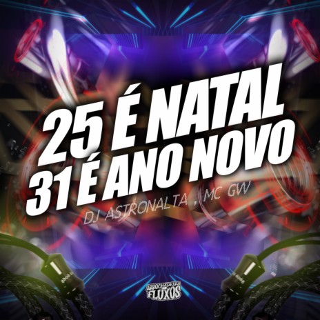 25 DE NATAL, 31 DE ANO NOVO ft. Mc Gw & Arrochadeira Dos FLuxos | Boomplay Music