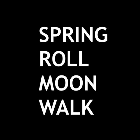Spring Roll Moon Walk | Boomplay Music