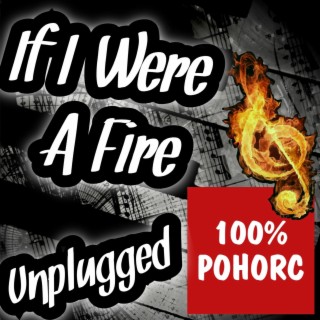 If I Were A Fire (Unplugged)