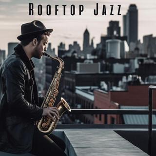 Rooftop Jazz: Chillout Sax Jazz Music in Cozy Bar Ambience for Relax, Study, Sleep