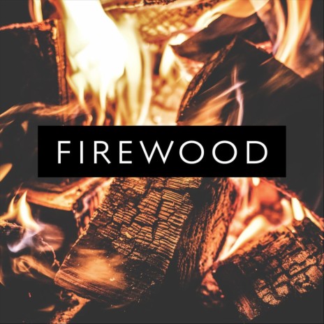 Firewood | Boomplay Music