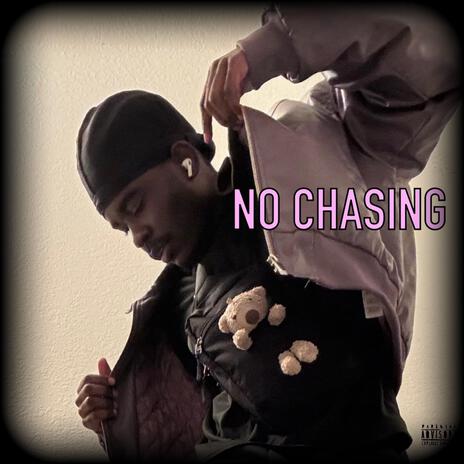 No Chasing | Boomplay Music