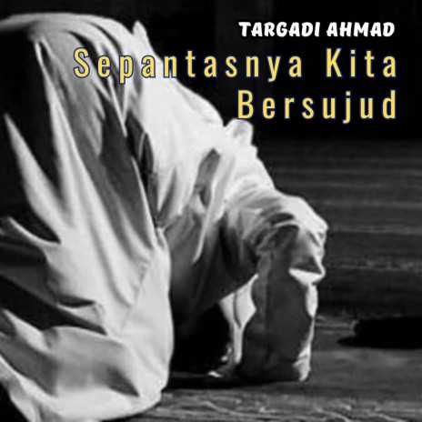 Sepantasnya Kita Bersujud | Boomplay Music