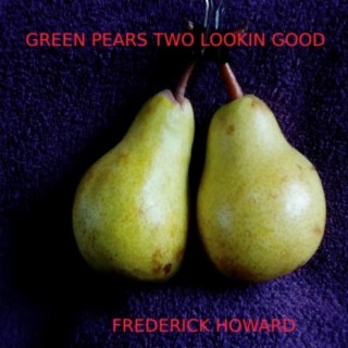 Green Pears Two Lookin Good