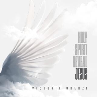 Holy Spirit Reveal Jesus