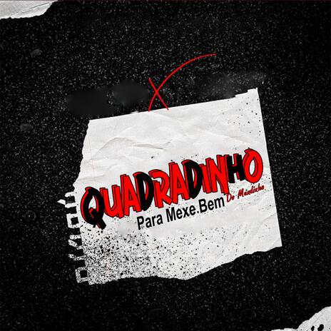 Quadradinho Pra Mexe Bem (Single) | Boomplay Music