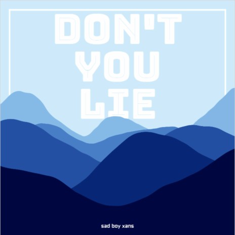 Don't You Lie | Boomplay Music