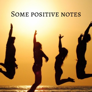 Some Positive Notes