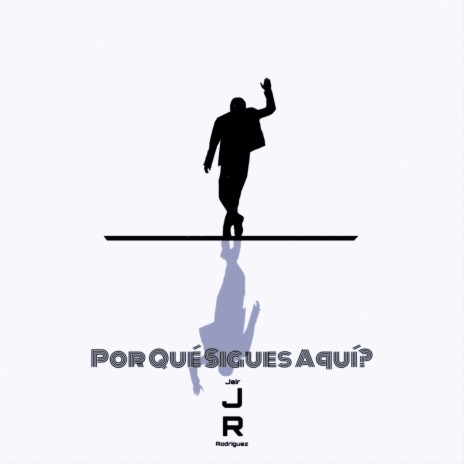 Por Qué Sigues Aquí? | Boomplay Music