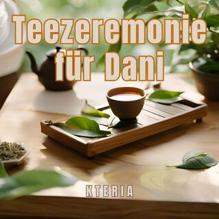 Teezeremonie für Dani