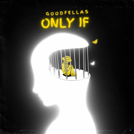 Only If ft. Good Fellas | Boomplay Music