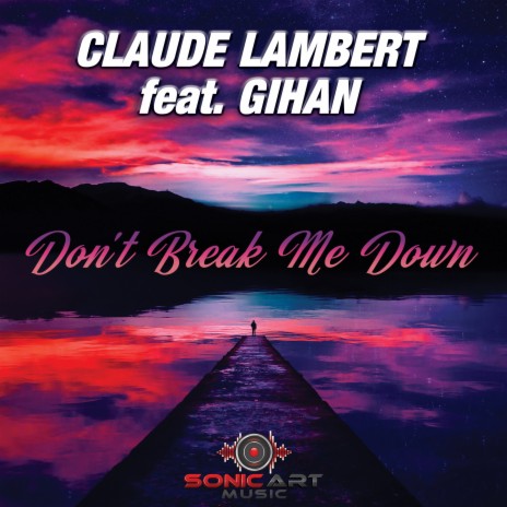 Don't Break Me Down ft. Gihan | Boomplay Music