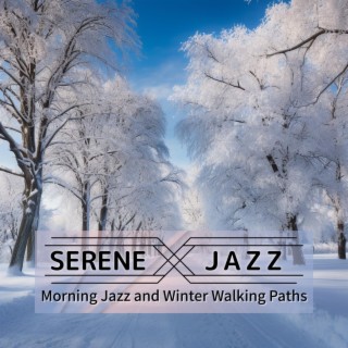 Morning Jazz and Winter Walking Paths