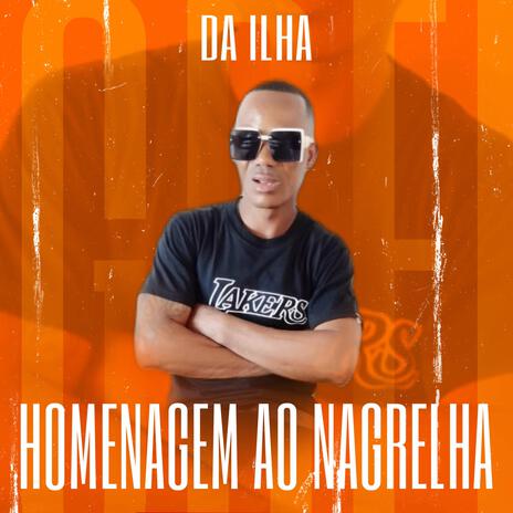 HOMENAGEM AO NAGRELHA ft. Da Ilha