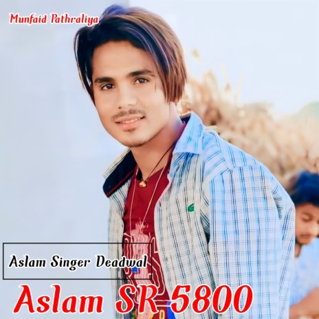 Aslam Sr 5800 ft. Aslam Singer Deadwal | Boomplay Music