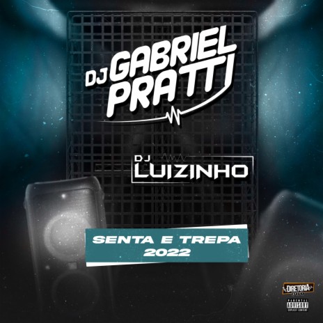 Senta e Trepa 2022 ft. DJ LUIZINHO ES | Boomplay Music