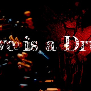 Love is a Drug