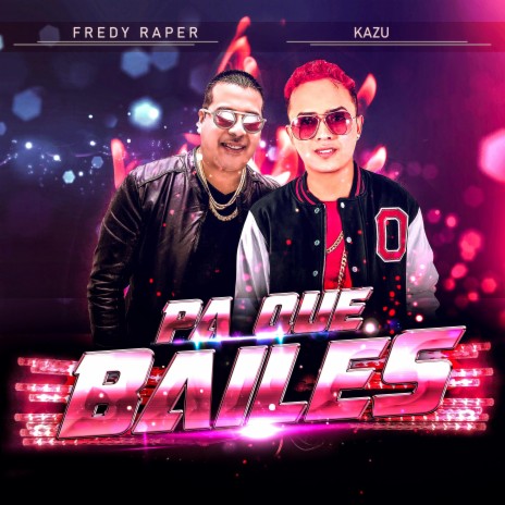 Pa que Bailes ft. Fredy Raper | Boomplay Music