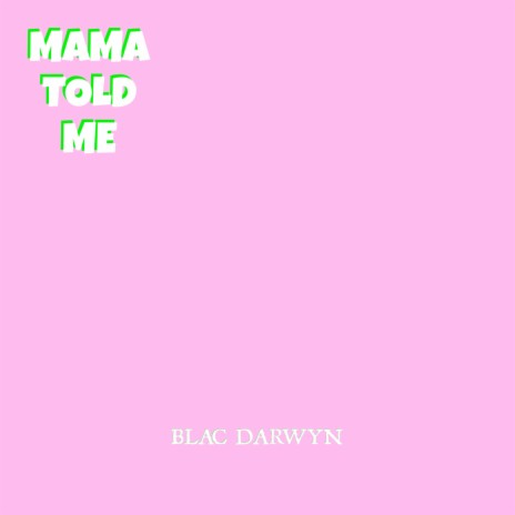 Mama Told Me | Boomplay Music