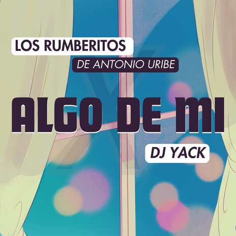 Algo De Mi ft. Los Rumberitos De Antonio Uribe | Boomplay Music