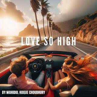 Love so High