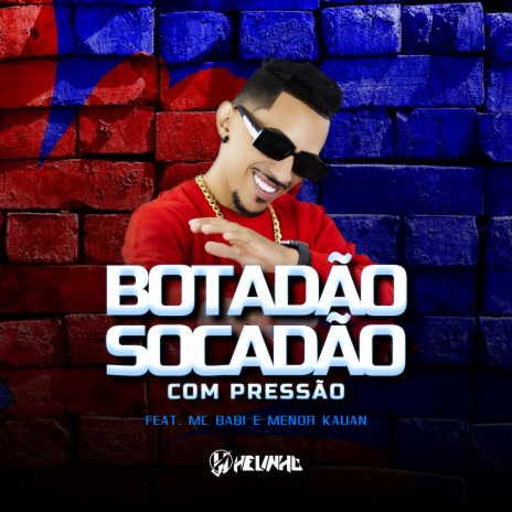 Botadão Socadão Com Pressão ft. MC Babi & Menor Kauan | Boomplay Music