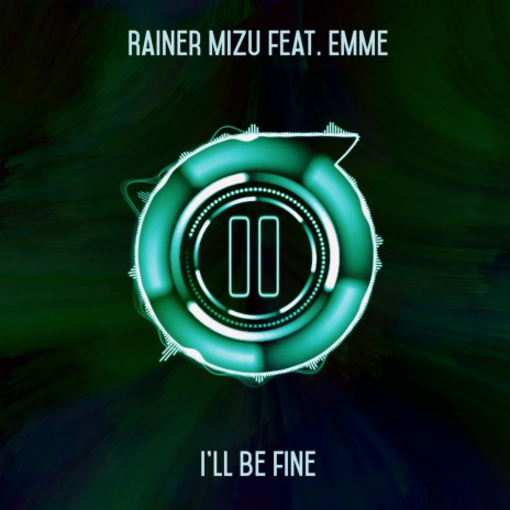 I'll Be Fine ft. Emme | Boomplay Music