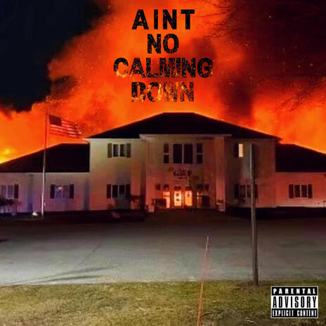 AINT NO CALMING DOWN | Boomplay Music