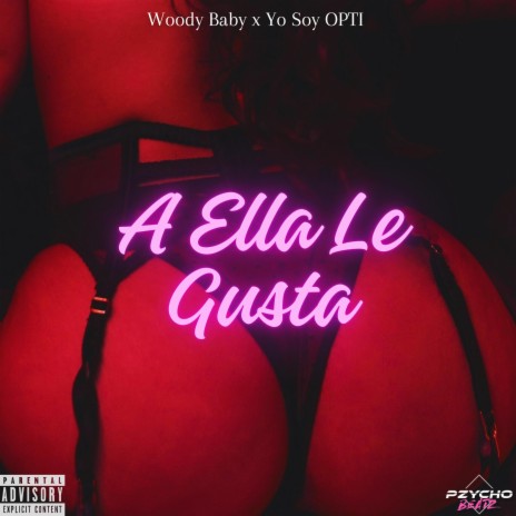 A Ella Le Gusta ft. Pzycho Beatz & Yo Soy OPTI | Boomplay Music