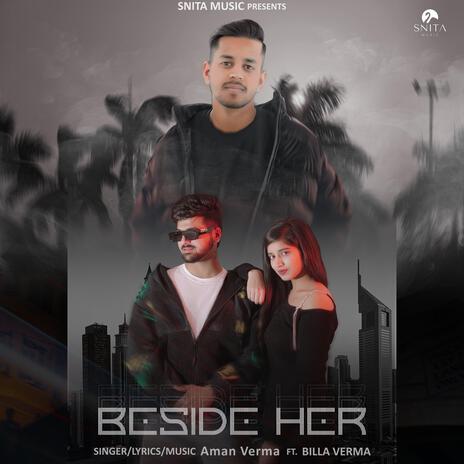 Beside Her (feat. Billa Verma) | Boomplay Music