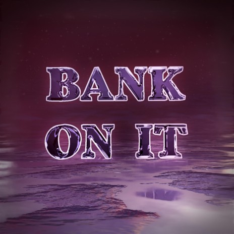 Bank on It | Boomplay Music