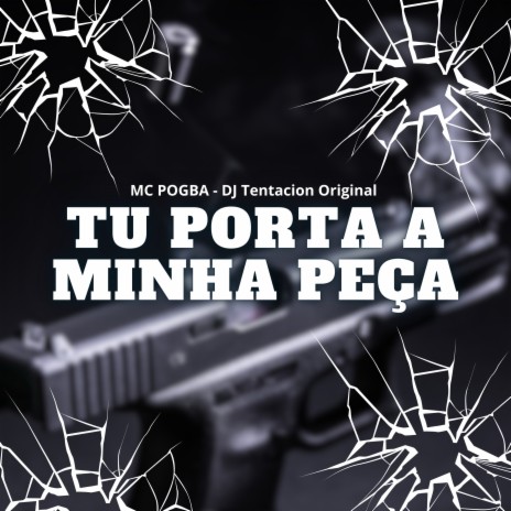 Tu Porta a Minha Peça ft. DJ Tentacion Original | Boomplay Music