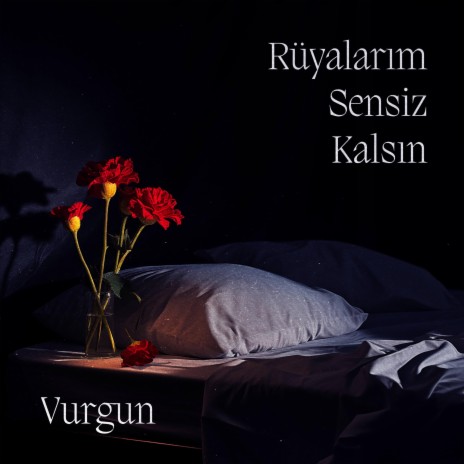 Rüyalarım Sensiz Kalsın | Boomplay Music