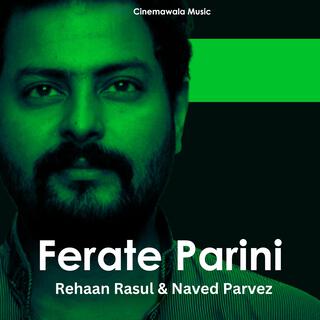 Ferate Parini ft. Naved Parvez lyrics | Boomplay Music