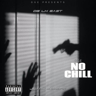 No Chill ft. DG LH East & Juany Gambino lyrics | Boomplay Music