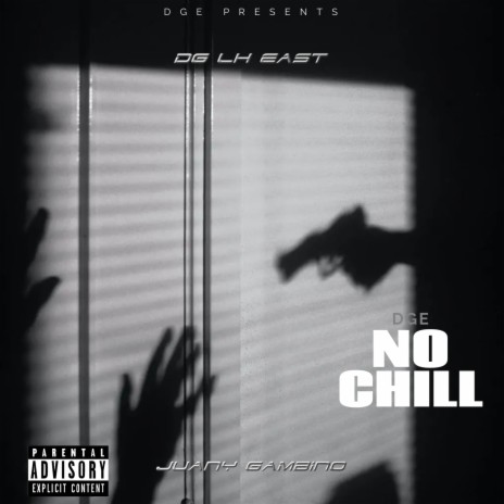 No Chill ft. DG LH East & Juany Gambino | Boomplay Music