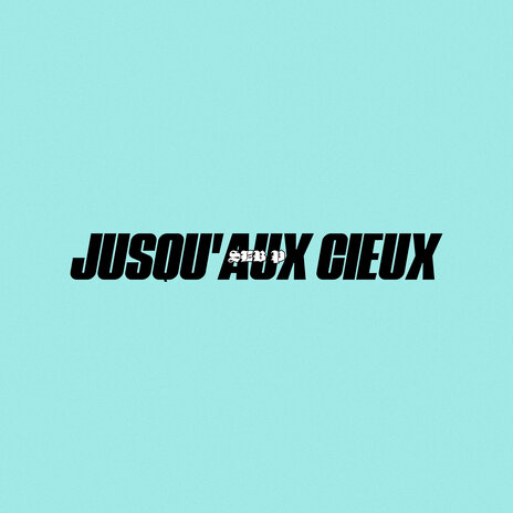 Jusqu'aux cieux