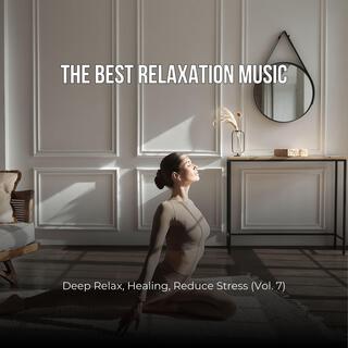 The Best Relaxation Music: Deep Relax, Healing, Reduce Stress, Vol. 6