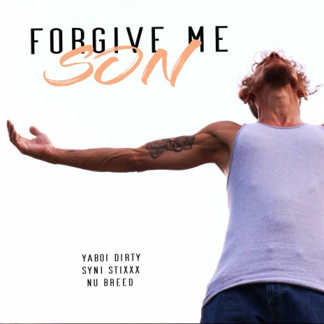 Forgive Me Son (feat. Syni Stixxx & Nu Breed) | Boomplay Music